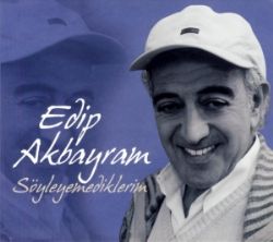 Edip Akbayram Söyleyemediklerim