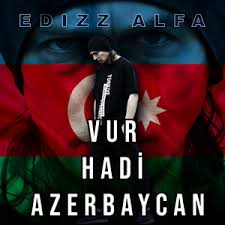 Ediz Alfa Vur hadi Azerbaycan