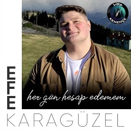 Efe Karagüzel Her Gün Hesap Edemem