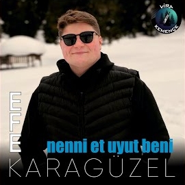 Efe Karagüzel Nenni Et Uyut Beni