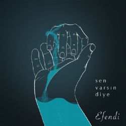 Efendi Sen Varsın Diye