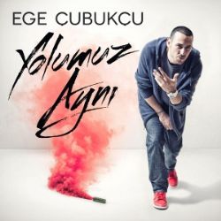 Ege Çubukçu Yolumuz Aynı