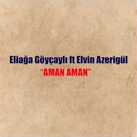 Eliağa Göyçaylı Aman Aman