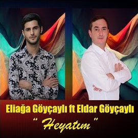 Eliağa Göyçaylı Heyatım