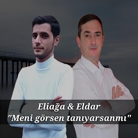 Eliağa Göyçaylı Meni Görsen Tanıyarsanmı