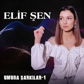 Elif Şen Umuda Şarkilar 1