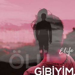 Elife Özker Ölü Gibiyim