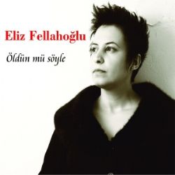 Eliz Fellahoğlu Öldün Mü Söyle