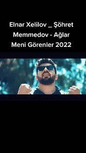 Elnar Xelilov Ağlar Meni Görenler