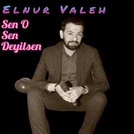 Elnur Valeh Sen O Sen Deyilsen