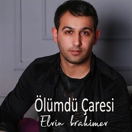 Elvin İbrahimov Ölümdü Çaresi