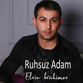 Elvin İbrahimov Ruhsuz Adam