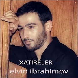 Elvin İbrahimov Xatireler