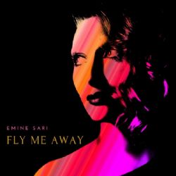 Emine Sarı Fly Me Away