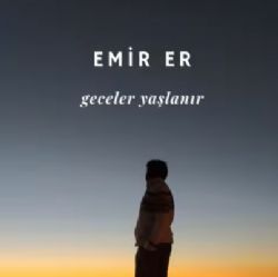 Emir Er Geceler Yaşlanır