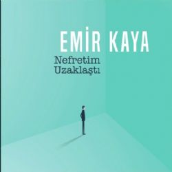 Emir Kaya Nefretim Uzaklaştı