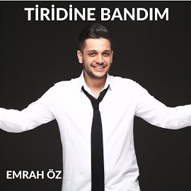 Emrah Öz Tiridine Bandım