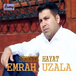 Emrah Uzala Sensiz Hayat