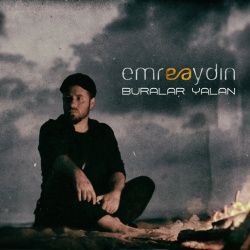 Emre Aydın Buralar Yalan