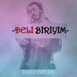 Emre Özcan Deli Biriyim