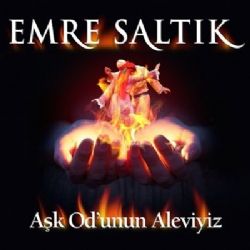 Emre Saltık Aşk Odunun Aleviyiz