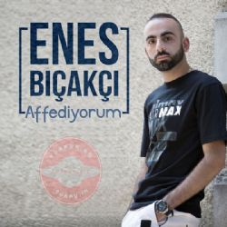 Enes Bıçakçı Affediyorum