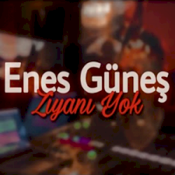 Enes Güneş Ziyanı Yok