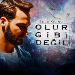 Enes Kılınç Olur Gibi Değil