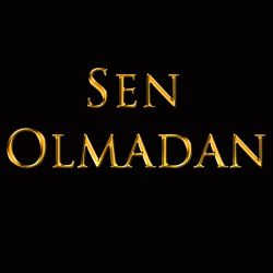 Engin Utar Sen Olmadan