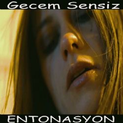 Entonasyon Gecem Sensiz