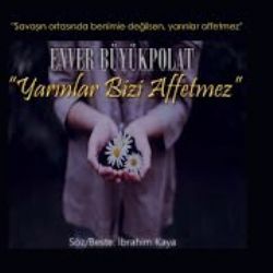 Enver Büyükpolat Yarınlar Bizi Affetmez