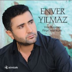 Enver Yılmaz Firari Mahkum