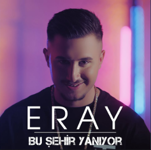 Eray Bu Şehir Yanıyor