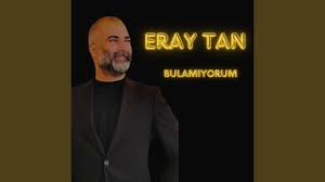 Eray Tan Bulamıyorum