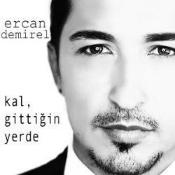 Ercan Demirel Kal Gittiğin Yerde