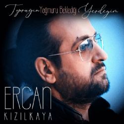 Ercan Kızılkaya Toprağın Yağmuru Beklediği Yerdeyim