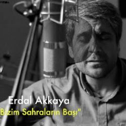 Erdal Akkaya Bizim Sahraların Başı