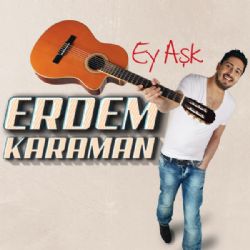 Erdem Karaman Ey Aşk