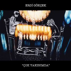 Erdi Gökçek Çok Yakınımda