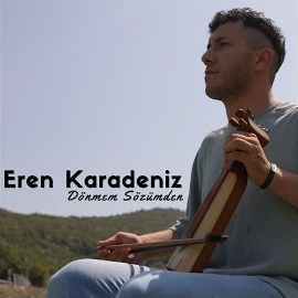 Eren Karadeniz Dönmem Sözümden