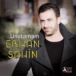 Erhan Şahin Unutamam