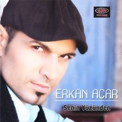 Erkan Acar Senin Yüzünden