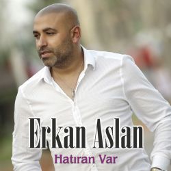 Erkan Aslan Hatıran Var