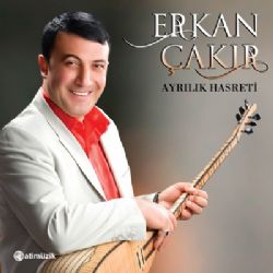 Erkan Çakır Ayrılık Hasreti