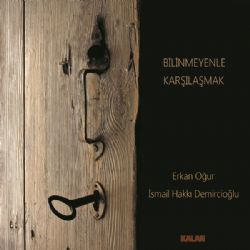 Erkan Oğur Bilinmeyenle Karşılaşmak