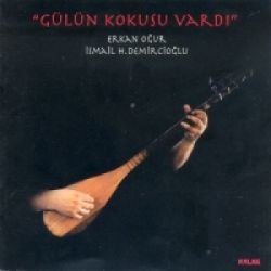 Erkan Oğur Gülün Kokusu Vardı