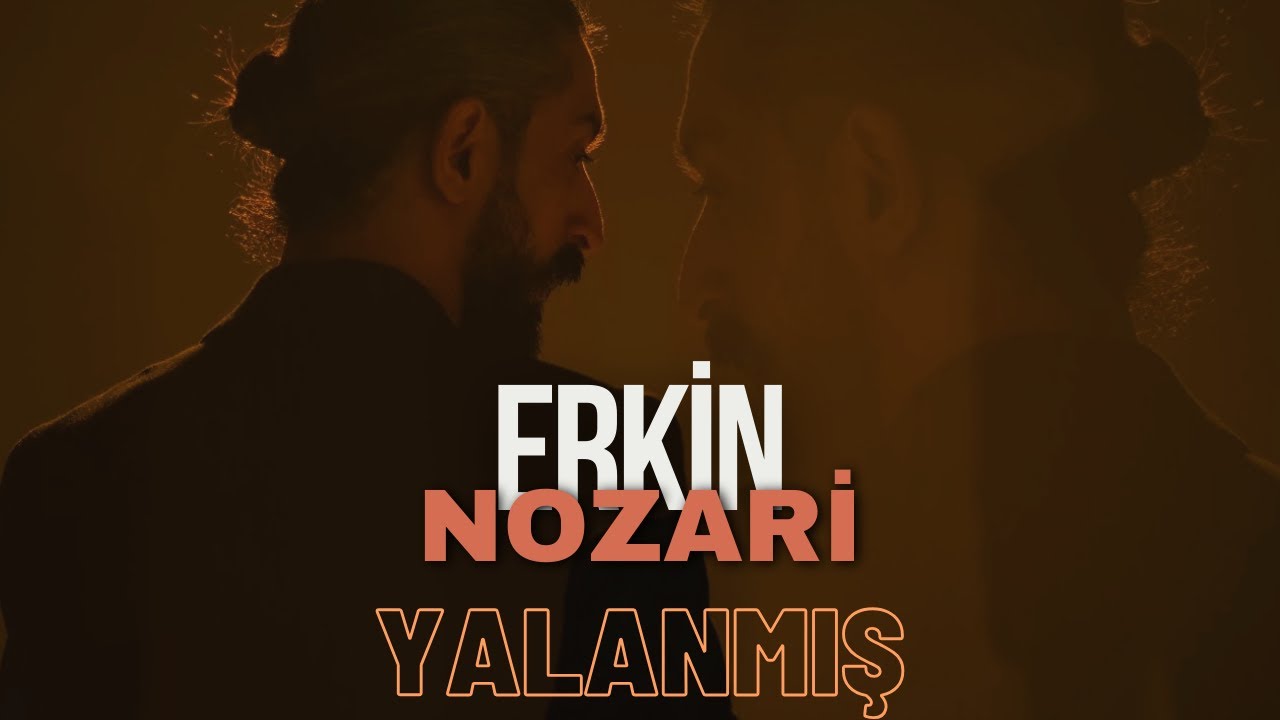 Erkin Nozari Yalanmış