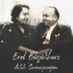 Erol Büyükburç Artık Sevmeyeceğim