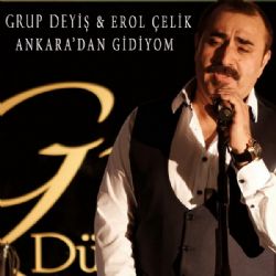 Erol Çelik Ankaradan Gidiyom