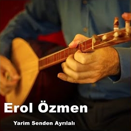 Erol Özmen Yarim Senden Ayrılalı